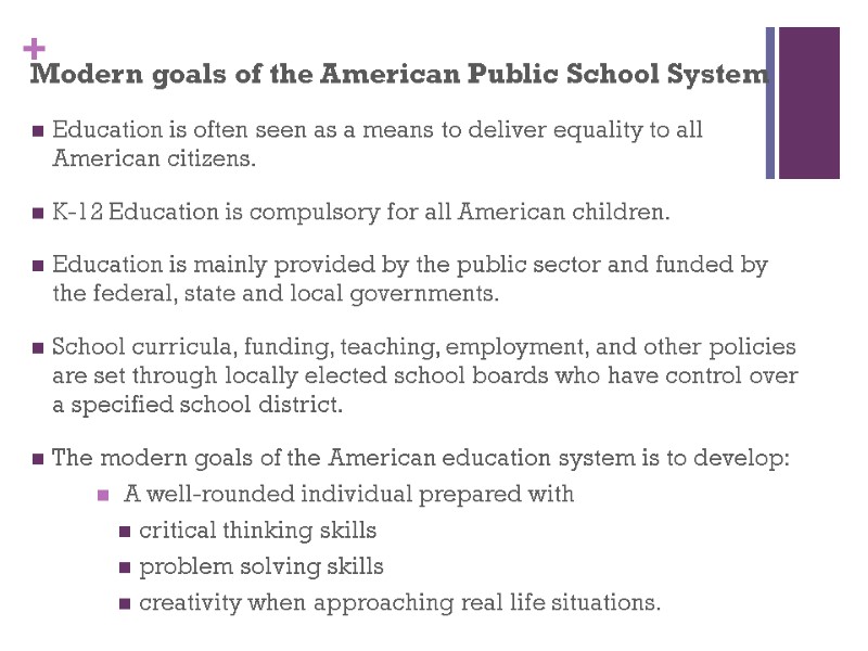 Modern goals of the American Public School System Education is often seen as a